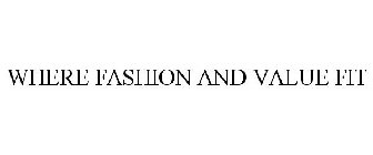 WHERE FASHION AND VALUE FIT