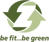 Z BE FIT...BE GREEN