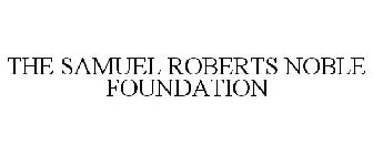 THE SAMUEL ROBERTS NOBLE FOUNDATION
