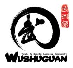 WUSHUGUAN TAICHI & KUNGFU LEARNING COMMUNITY