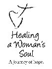 HEALING A WOMAN'S SOUL A JOURNEY OF HOPE.