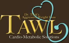 DR. TILAK'S AGGRESSIVE WEIGHT LOSS TAWL CARDIO-METABOLIC SOLUTIONS