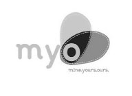 MYO AND MINE.YOURS.OURS.