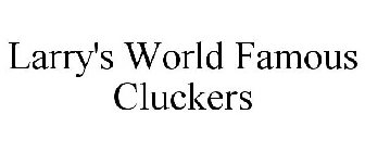 LARRY'S WORLD FAMOUS CLUCKERS