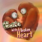 BORN WITH A BROKEN HEART