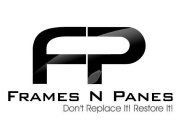 F P FRAMES N PANES DON'T REPLACE IT! RESTORE IT!