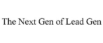 THE NEXT GEN OF LEAD GEN