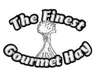 THE FINEST GOURMET HAY