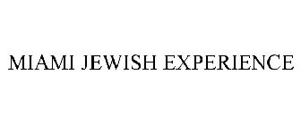 MIAMI JEWISH EXPERIENCE