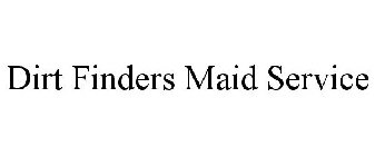 DIRT FINDERS MAID SERVICE