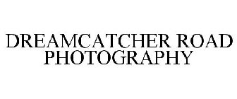 DREAMCATCHER ROAD PHOTOGRAPHY