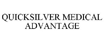 QUICKSILVER MEDICAL ADVANTAGE