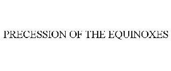 PRECESSION OF THE EQUINOXES