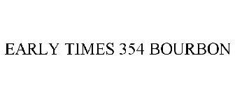 EARLY TIMES 354 BOURBON
