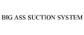 BIG ASS SUCTION SYSTEM
