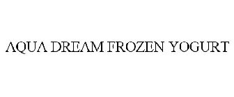 AQUA DREAM FROZEN YOGURT
