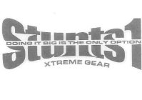 STUNTS1 XTREME GEAR DOING IT BIG IS THE ONLY OPTION