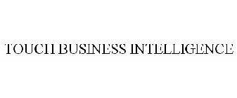 TOUCH BUSINESS INTELLIGENCE