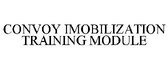 CONVOY IMMOBILIZATION TRAINING MODULE