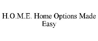 H.O.M.E. HOME OPTIONS MADE EASY