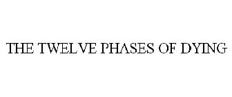 THE TWELVE PHASES OF DYING