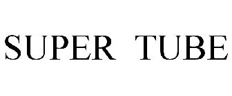 SUPER TUBE