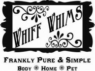 WHIFF WHIMS FRANKLY PURE & SIMPLE BODY HOME PET