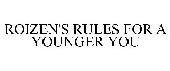 ROIZEN'S RULES FOR A YOUNGER YOU