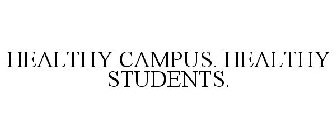 HEALTHY CAMPUS. HEALTHY STUDENTS.