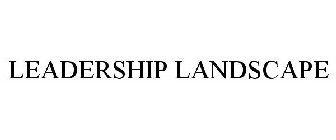 LEADERSHIP LANDSCAPE