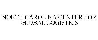 NORTH CAROLINA CENTER FOR GLOBAL LOGISTICS