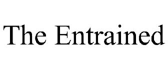 THE ENTRAINED