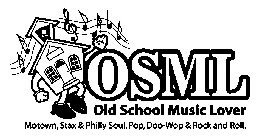 OSML OLD SCHOOL MUSIC LOVER MOTOWN, STAX & PHILLY SOUL. POP, DOO-WOP & ROCK AND ROLL.