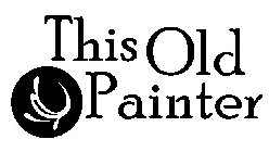 THIS OLD PAINTER