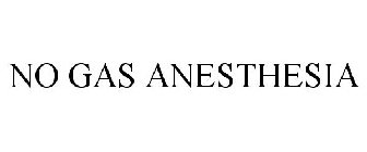 NO GAS ANESTHESIA
