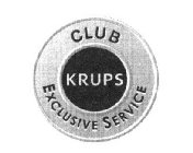 CLUB KRUPS EXCLUSIVE SERVICE