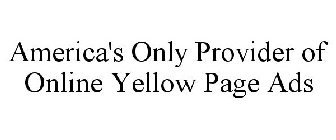 AMERICA'S ONLY PROVIDER OF ONLINE YELLOW PAGE ADS