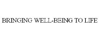 BRINGING WELL-BEING TO LIFE