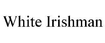 WHITE IRISHMAN