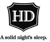 HD A SOLID NIGHT'S SLEEP.
