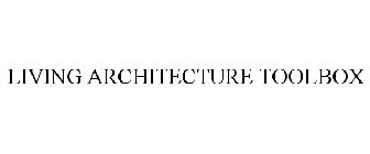 LIVING ARCHITECTURE TOOLBOX