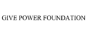 GIVE POWER FOUNDATION
