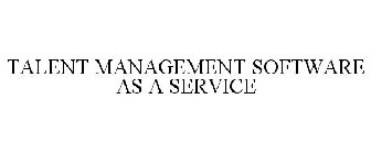 TALENT MANAGEMENT SOFTWARE AS A SERVICE