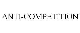ANTI-COMPETITION
