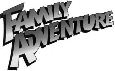 FAMILY ADVENTURE