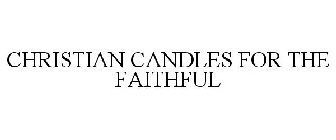 CHRISTIAN CANDLES FOR THE FAITHFUL