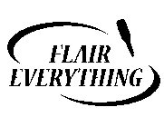 FLAIR EVERYTHING