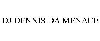 DJ DENNIS DA MENACE