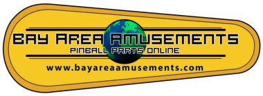 BAY AREA AMUSEMENTS PINBALL PARTS ONLINE WWW.BAYAREAAMUSEMENTS.COM