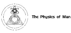 THE PHYSICS OF MAN